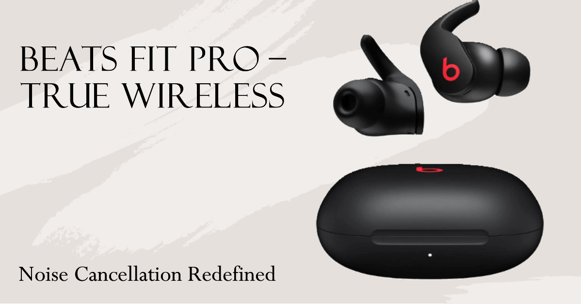 Read more about the article Beats Fit Pro Review (2023) Noise Cancelling  : Your Ticket to Superior Sound Quality and Reliability