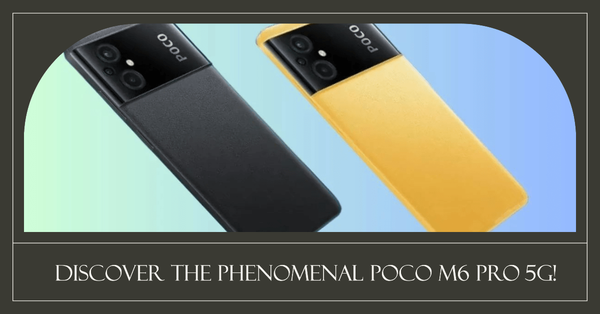 You are currently viewing POCO M6 Pro 5G Review: Unveiling a Marvel [2023]