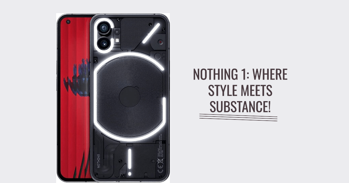 You are currently viewing Exploring the Features of Nothing Phone 1 : A Comprehensive Review