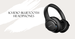 Read more about the article KVIDIO Bluetooth Headphones Review: Dive into Audio Excellence