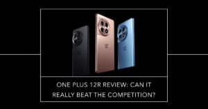 Read more about the article One Plus 12r Review: Can It Really Beat the Competition?