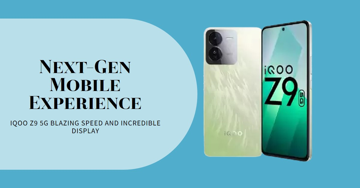 Read more about the article Next-Gen Mobile Experience: iQOO Z9 5G Blazing Speed and Incredible Display