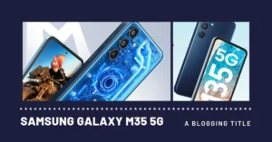 Read more about the article Samsung Galaxy M35 5G: A Speed Demon with a 6GB Brain