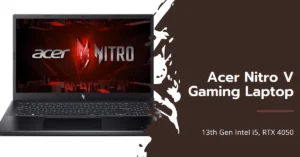 Read more about the article Acer Nitro V Gaming Laptop: 13th Gen Intel i5, RTX 4050, 144Hz Display – A Gamer’s Dream