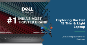 Read more about the article Exploring the Powerful Dell 15 Thin & Light Laptop’s Features