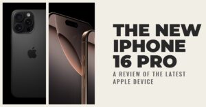 Read more about the article iPhone 16 Pro: A Powerful Flagship