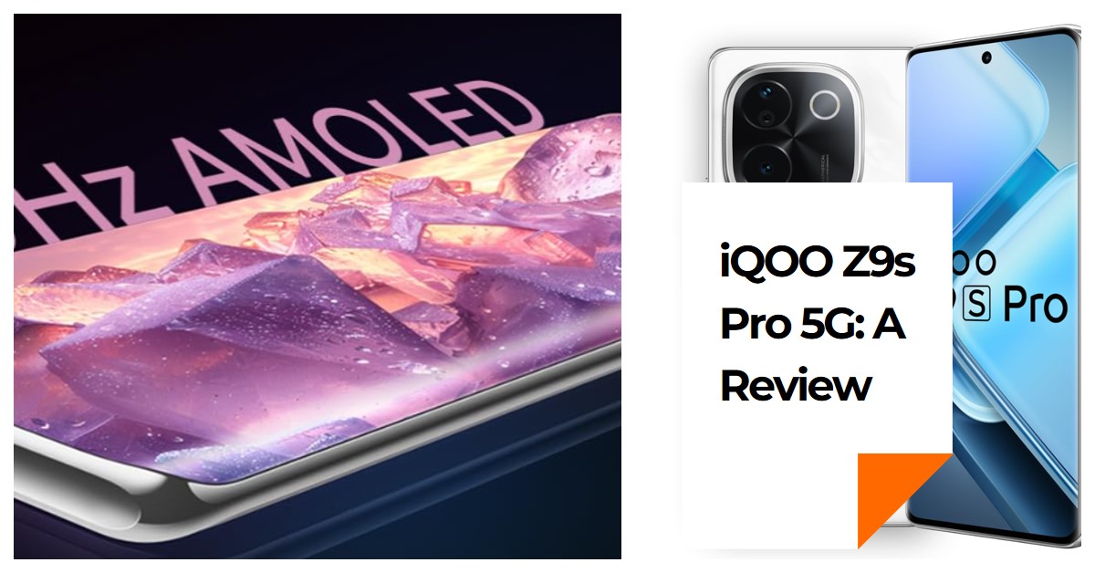 You are currently viewing iQOO Z9s Pro 5G Review: 120Hz Curved AMOLED, Snapdragon 7 Gen 3, and Luxe Marble Finish